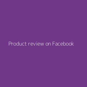 Product review on Facebook